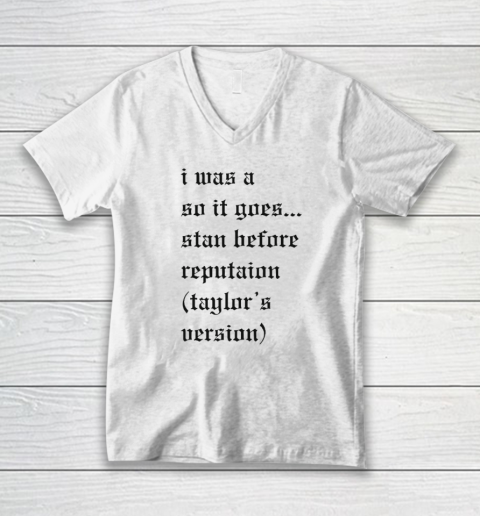 I Was A So It Goes Stan Before Reputation Taylor's Version V-Neck T-Shirt