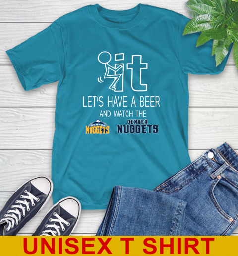 Denver Nuggets Basketball NBA Let's Have A Beer And Watch Your Team Sports T-Shirt 9