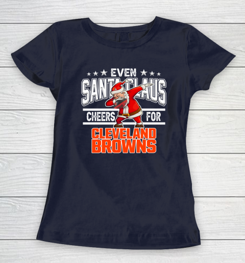 Cleveland Browns Even Santa Claus Cheers For Christmas NFL Women's T-Shirt 2