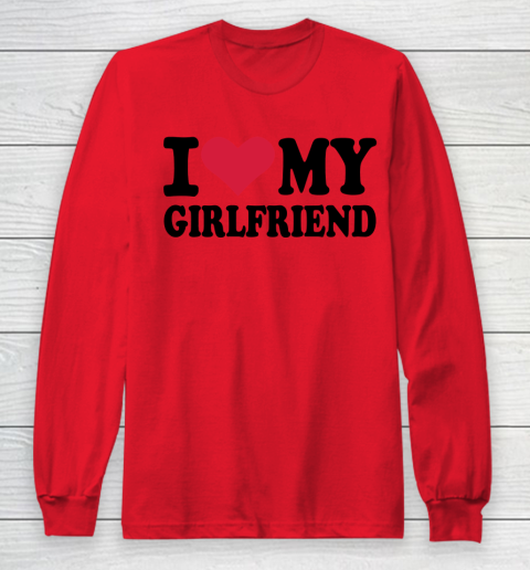I Heart My Girlfriend  I Love My Girlfriend Funny Long Sleeve T-Shirt 7