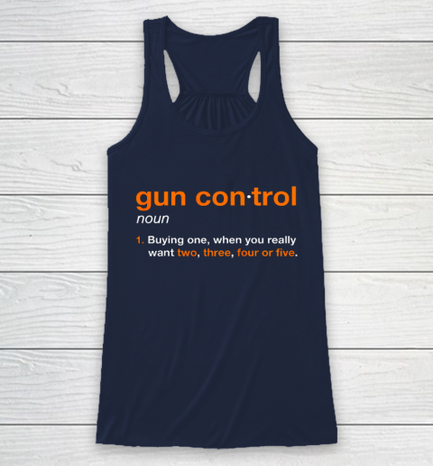 Gun Control Definition Funny Gun Saying and Statement Racerback Tank 8