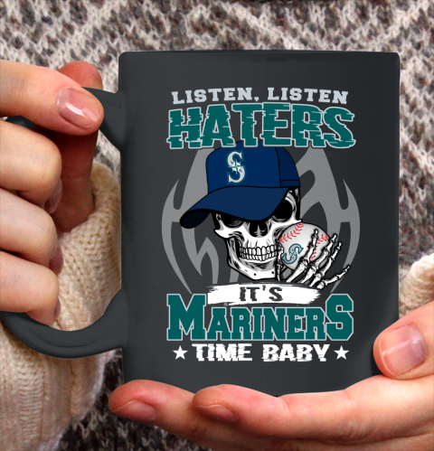 Listen Haters It is MARINERS Time Baby MLB Ceramic Mug 11oz