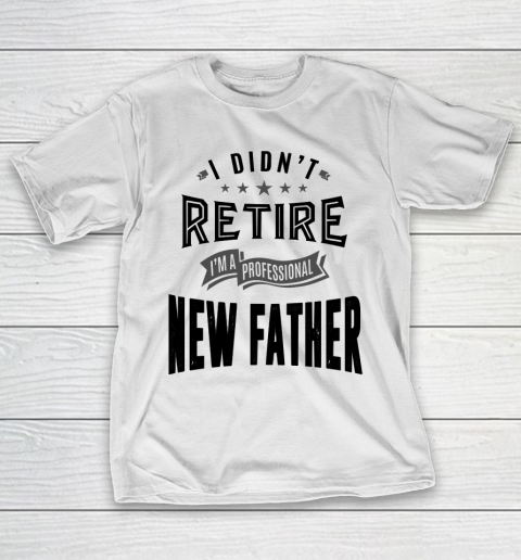 Father's Day Funny Gift Ideas Apparel  New Father T-Shirt