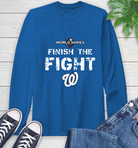 Finish The Fight Washington Nationals World Series 2019 Long Sleeve T-Shirt 10