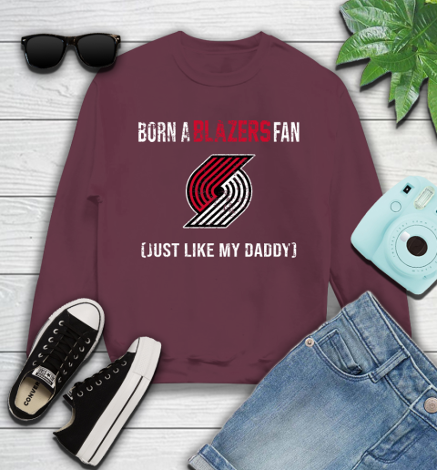 NBA Portland Trail Blazers Loyal Fan Just Like My Daddy Basketball Shirt Youth Sweatshirt 3