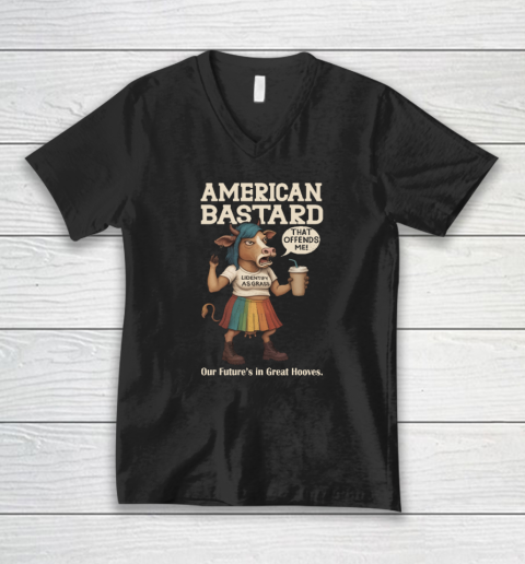 American bastard our future's in great hooves shirt V-Neck T-Shirt