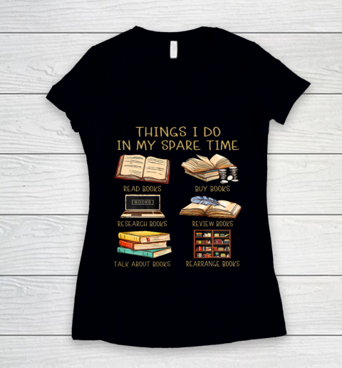Things I Do In My Spare Time Read Books Funny Books Lover Women's V-Neck T-Shirt