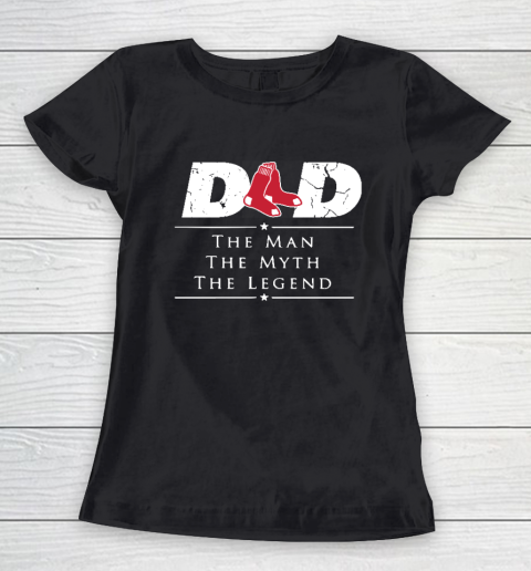 Boston Red Sox MLB Baseball Dad The Man The Myth The Legend Women's T-Shirt