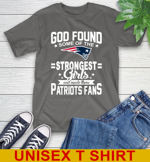 New England Patriots NFL Football God Found Some Of The Strongest Girls Adoring Fans T-Shirt 10