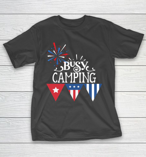 Independence Day Busy Camping 4th Of July Fireworks T-Shirt