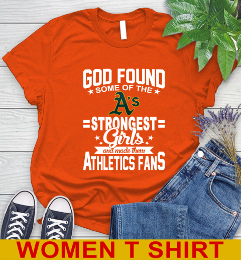Oakland Athletics MLB Baseball God Found Some Of The Strongest Girls Adoring Fans Women's T-Shirt - Image 4
