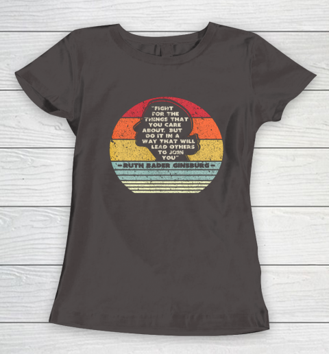 Notorious RBG Shirt Fight For The Things You Care About Women's T-Shirt 7