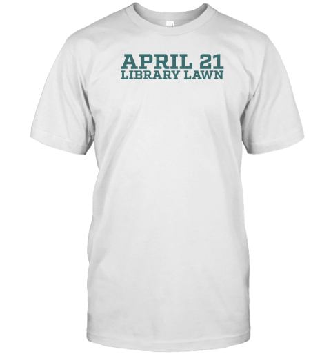 April 21 Library Lawn T