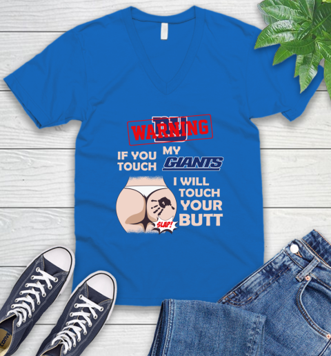 New York Giants NFL Football Warning If You Touch My Team I Will Touch My Butt V-Neck T-Shirt 5