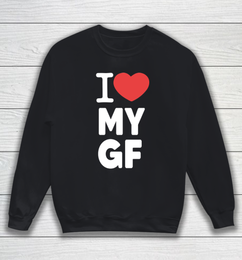 I Heart My Girlfriend  I Love My Girlfriend Valentines Day Sweatshirt