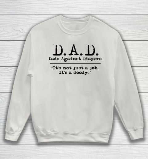 DAD Father's Day Dads Against Diaper Doody Sweatshirt 8