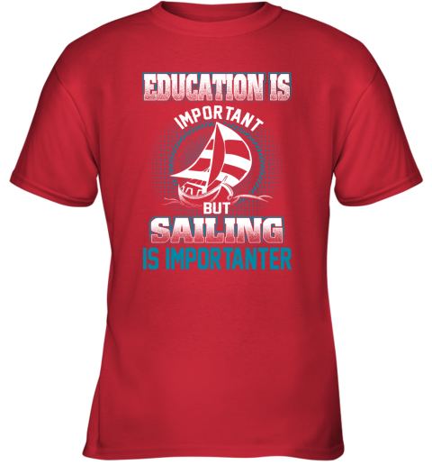 Education Is Important But Sailing Is Importanter Youth T-Shirt 5