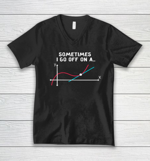 Math Teacher Gifts  Sometimes I Go Off On A Tangent V-Neck T-Shirt