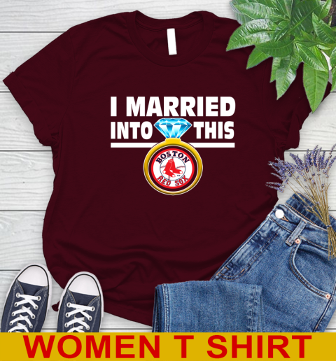 Boston Red Sox MLB Baseball I Married Into This My Team Sports Women's T-Shirt 6