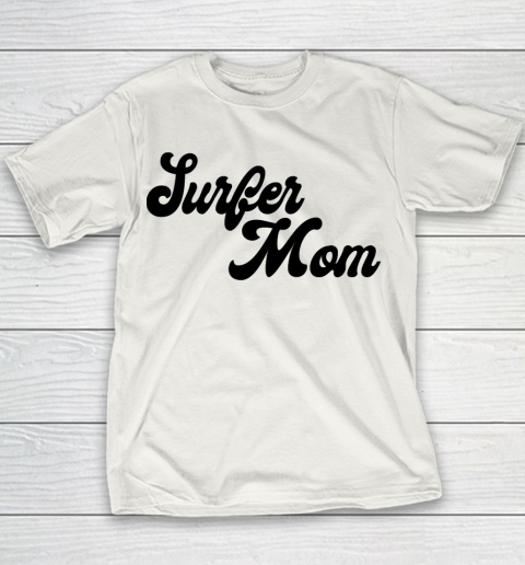 Mother's Day Funny Gift Ideas Apparel  Surfer mom T Shirt Youth T-Shirt