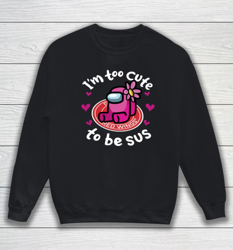Detroit Red Wings NHL Ice Hockey Among Us I Am Too Cute To Be Sus Sweatshirt