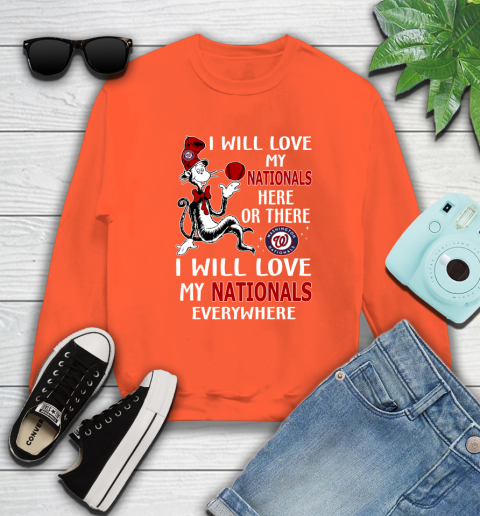 MLB Baseball Washington Nationals I Will Love My Nationals Everywhere Dr Seuss Shirt Sweatshirt 3