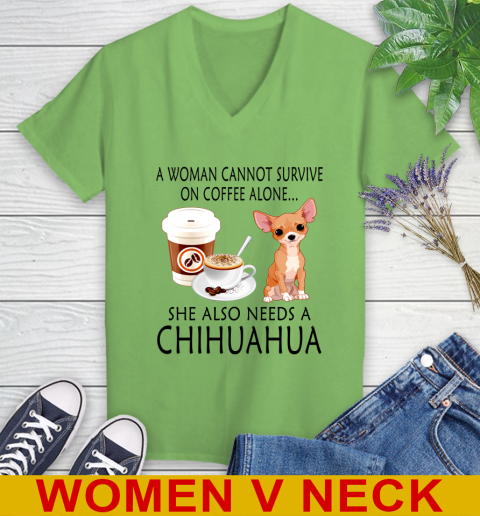 Women cannot survive on coffee alone she also need a cHIHUAHUA tshirt 67