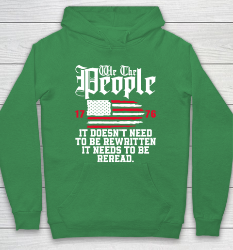 We The People It Doesn't Need To Be Rewritten It Needs To Be Reread , Celebrate 4th Of July Hoodie 5