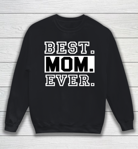 Mother's Day Funny Gift Ideas Apparel  best mom ever boy and girl t shirt for mothers day T Shirt Sweatshirt