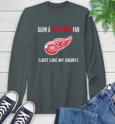 NHL Detroit Red Wings Hockey Loyal Fan Just Like My Daddy Shirt Long Sleeve T-Shirt 7