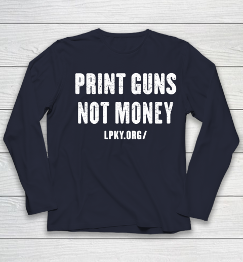 Print guns not money shirt Youth Long Sleeve 2