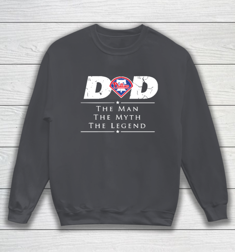 Philadelphia Phillies MLB Baseball Dad The Man The Myth The Legend Sweatshirt 4