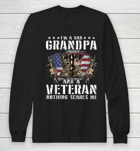 Grandpa Funny Gift Apparel  I'm A Dad Grandpa And A Veteran Nothing Scare Long Sleeve T-Shirt