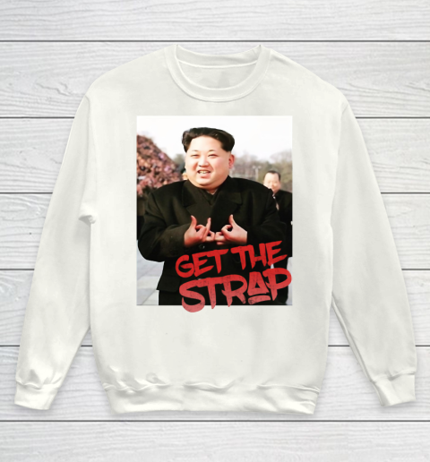 Kim Jong Un Blood Shirt Sign Get The Strap 50 Cent Youth Sweatshirt 2