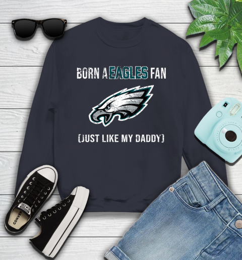 NFL Philadelphia Eagles Football Loyal Fan Just Like My Daddy Shirt Youth Sweatshirt 2