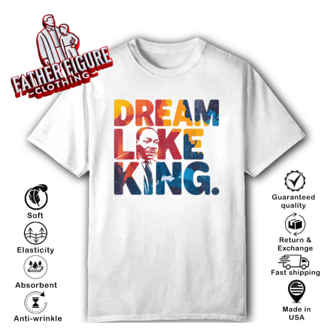 Martin Luther King Dream Like King T-Shirt