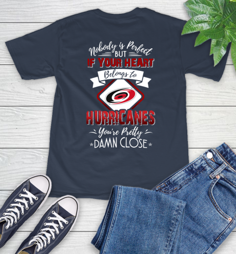 NHL Hockey Carolina Hurricanes Nobody Is Perfect But If Your Heart Belongs To Hurricanes You're Pretty Damn Close Shirt T-Shirt 3