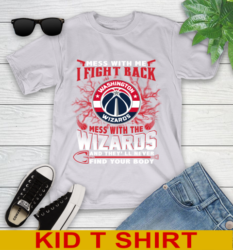 NBA Basketball Washington Wizards Mess With Me I Fight Back Mess With My Team And They'll Never Find Your Body Shirt Youth T-Shirt 4