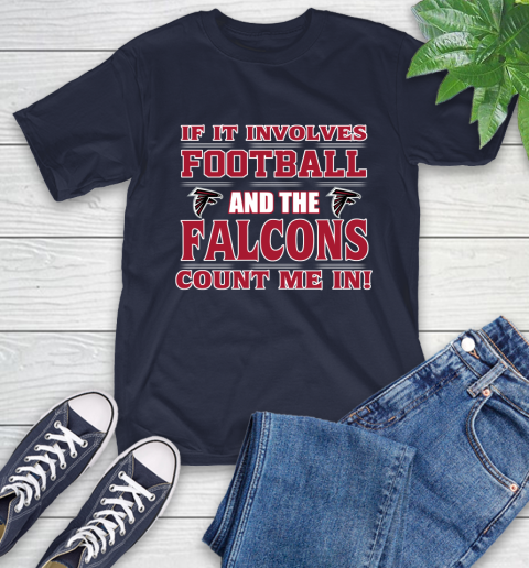 NFL If It Involves Football And The Atlanta Falcons Count Me In Sports T-Shirt 4