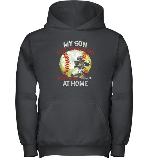 My Son Will Be Waiting on You At Home Baseball Catcher Youth Hoodie