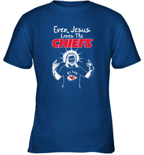 Even Jesus Loves The Chiefs #1 Fan Kansas City Chiefs Youth T-Shirt 