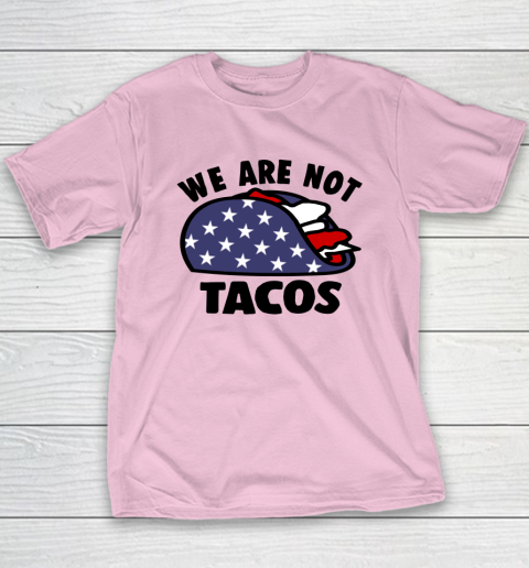 We Are Not Tacos Youth T-Shirt 6