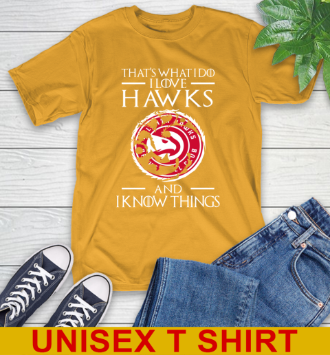 Atlanta Hawks NBA Basketball That's What I Do I Love My Team And I Know Things Game Of Thrones 2