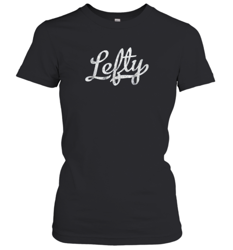 Lefty Baseball Shirt Left Handed Gift Women's T-Shirt