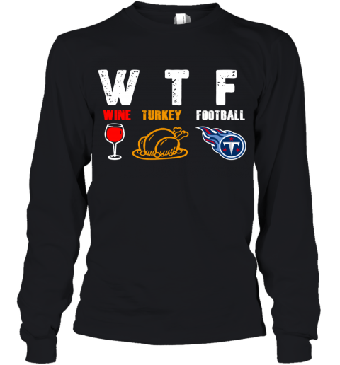 WTF Thanksgiving Wine Turkey Football Tennessee Titans - Rookbrand