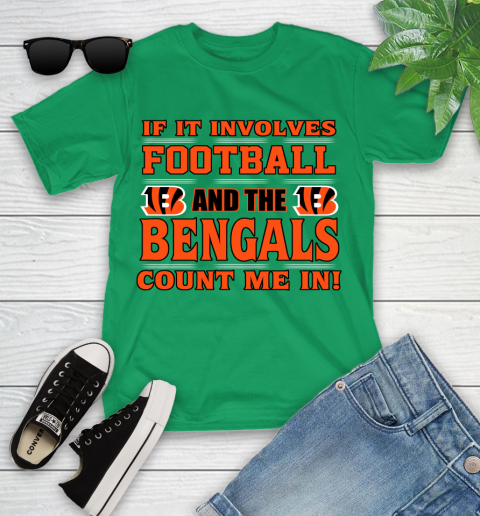 NFL If It Involves Football And The Cincinnati Bengals Count Me In Sports Youth T-Shirt 6