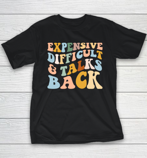 Expensive Difficult And Talks Back Mothers' Day Mom Life Youth T-Shirt