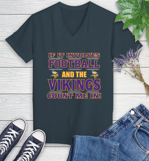 NFL If It Involves Football And The Minnesota Vikings Count Me In Sports Women's V-Neck T-Shirt 8