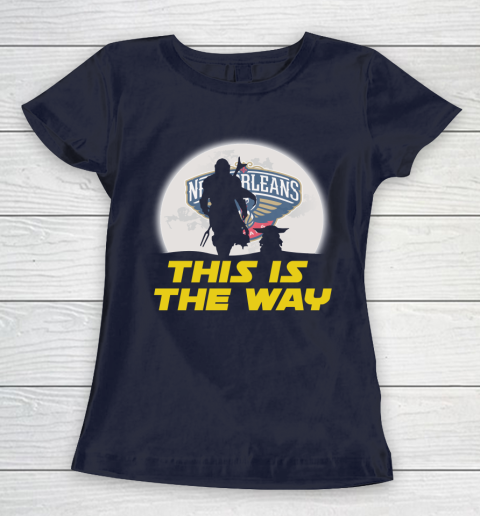 New Orleans Pelicans NBA Basketball Star Wars Yoda And Mandalorian This Is The Way Women's T-Shirt 2