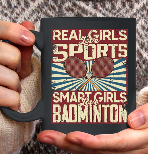 Real girls love sports smart girls love badminton Ceramic Mug 11oz